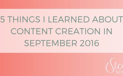 5 things I learned about content creation in September 2016