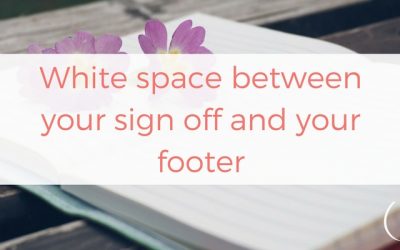 Please don’t put white space between your sign off and your footer