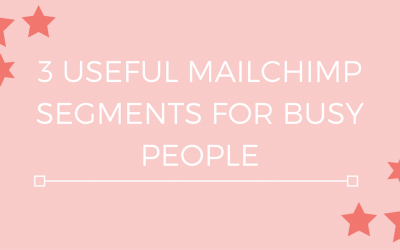 3 useful MailChimp segments for busy people