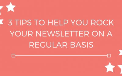 3 tips to help you rock your newsletter on a regular basis