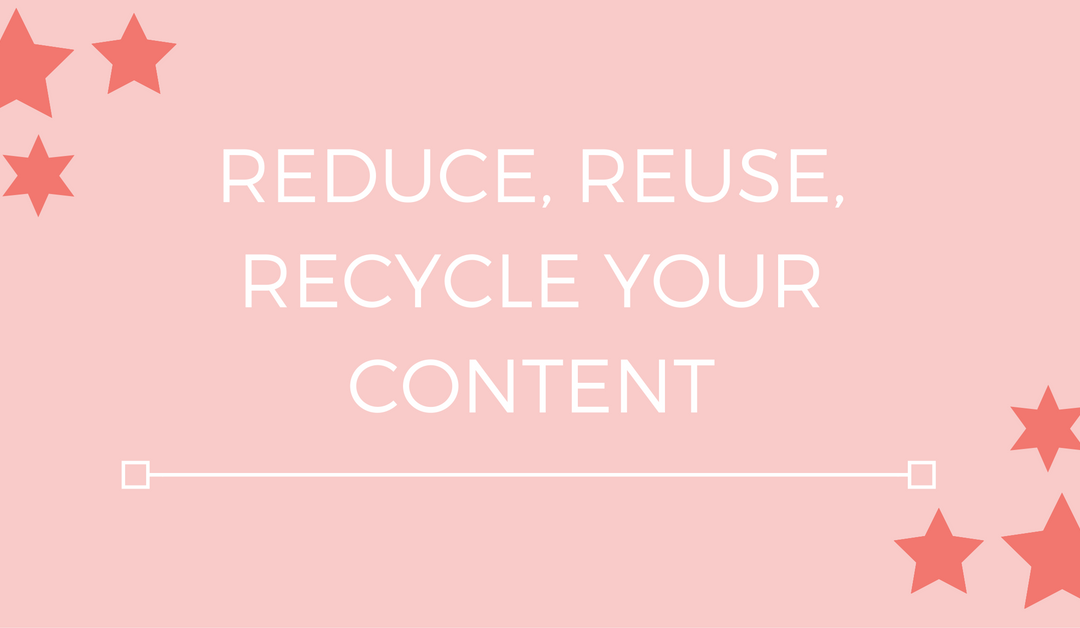Reduce, reuse, recycle your content