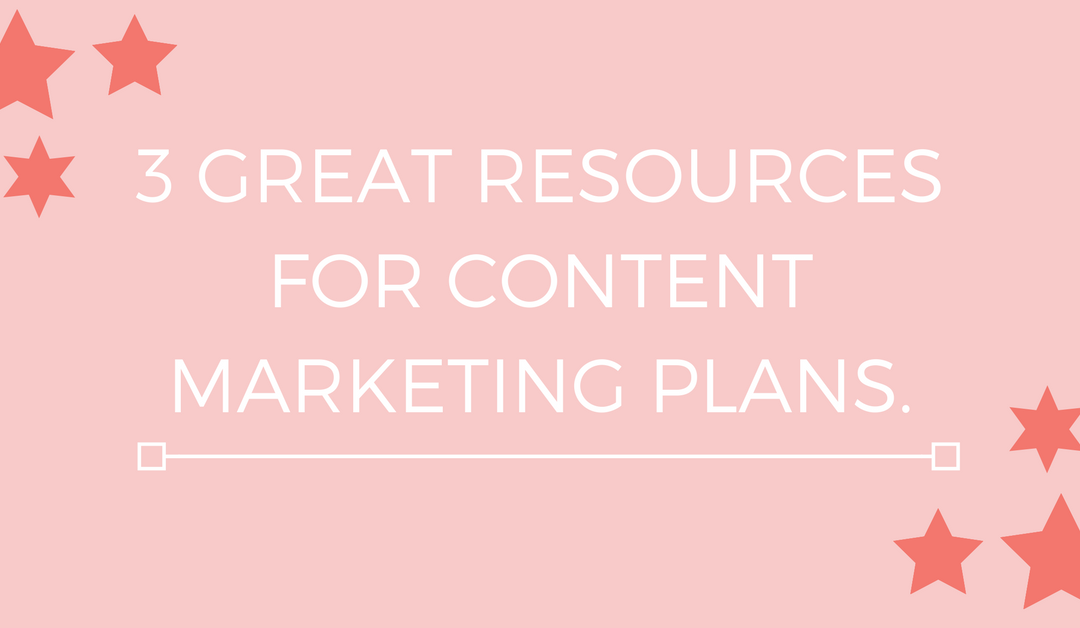 3 Great Resources for Content Marketing Plans