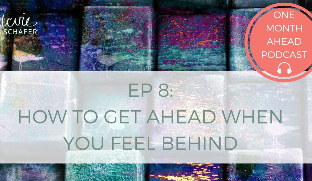 8. How To Get Ahead When You Feel Behind